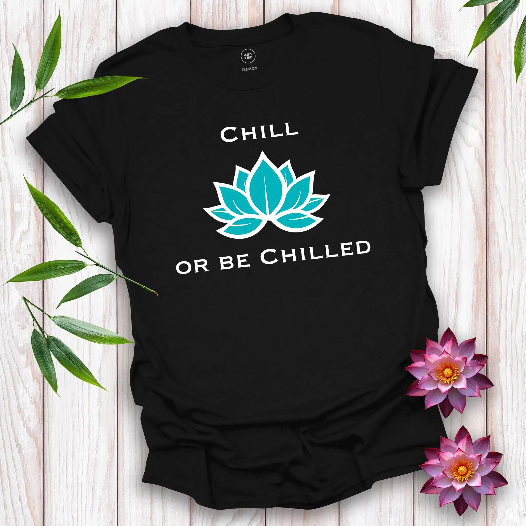 Chill...or be Chilled T-Shirt