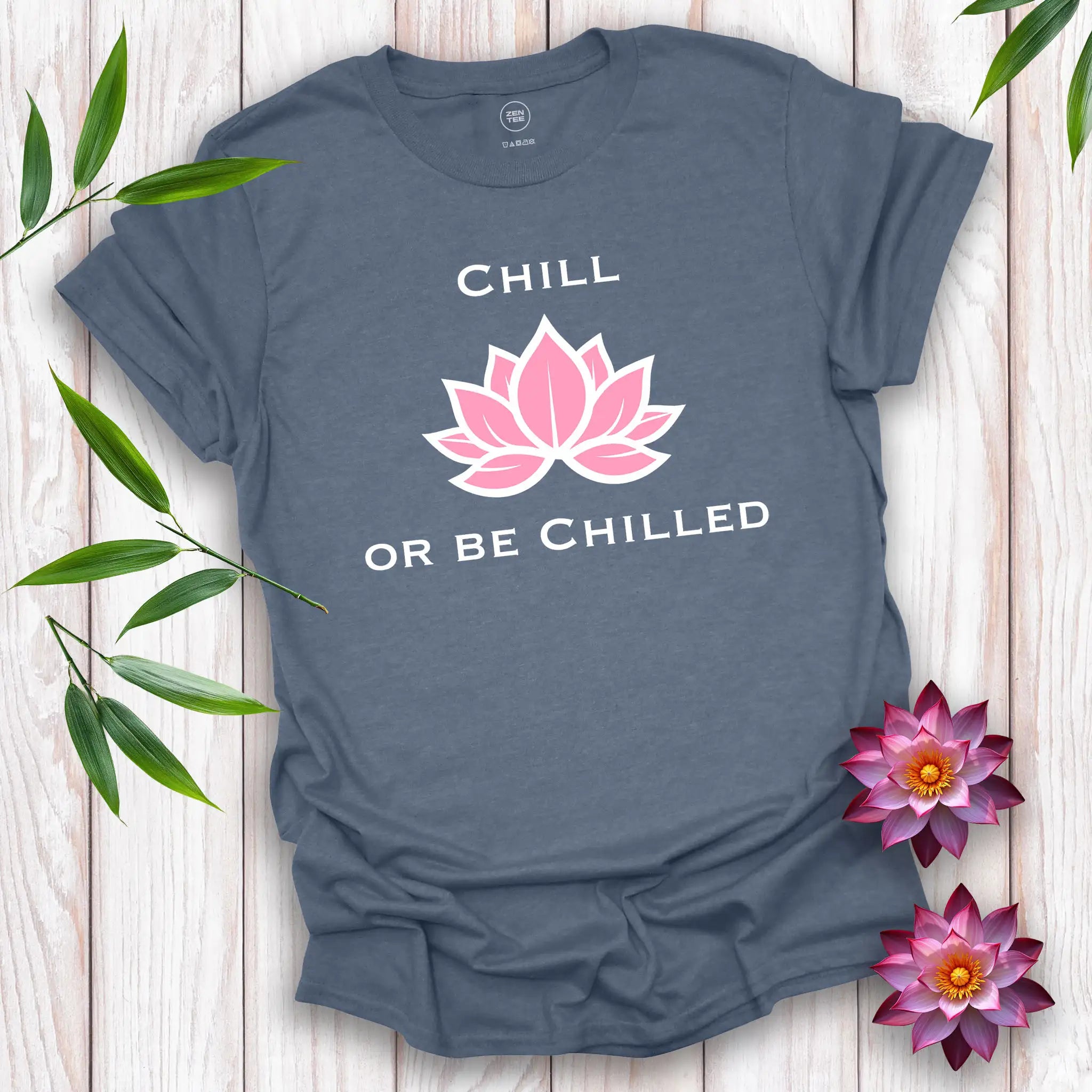 Chill...or be Chilled T-Shirt