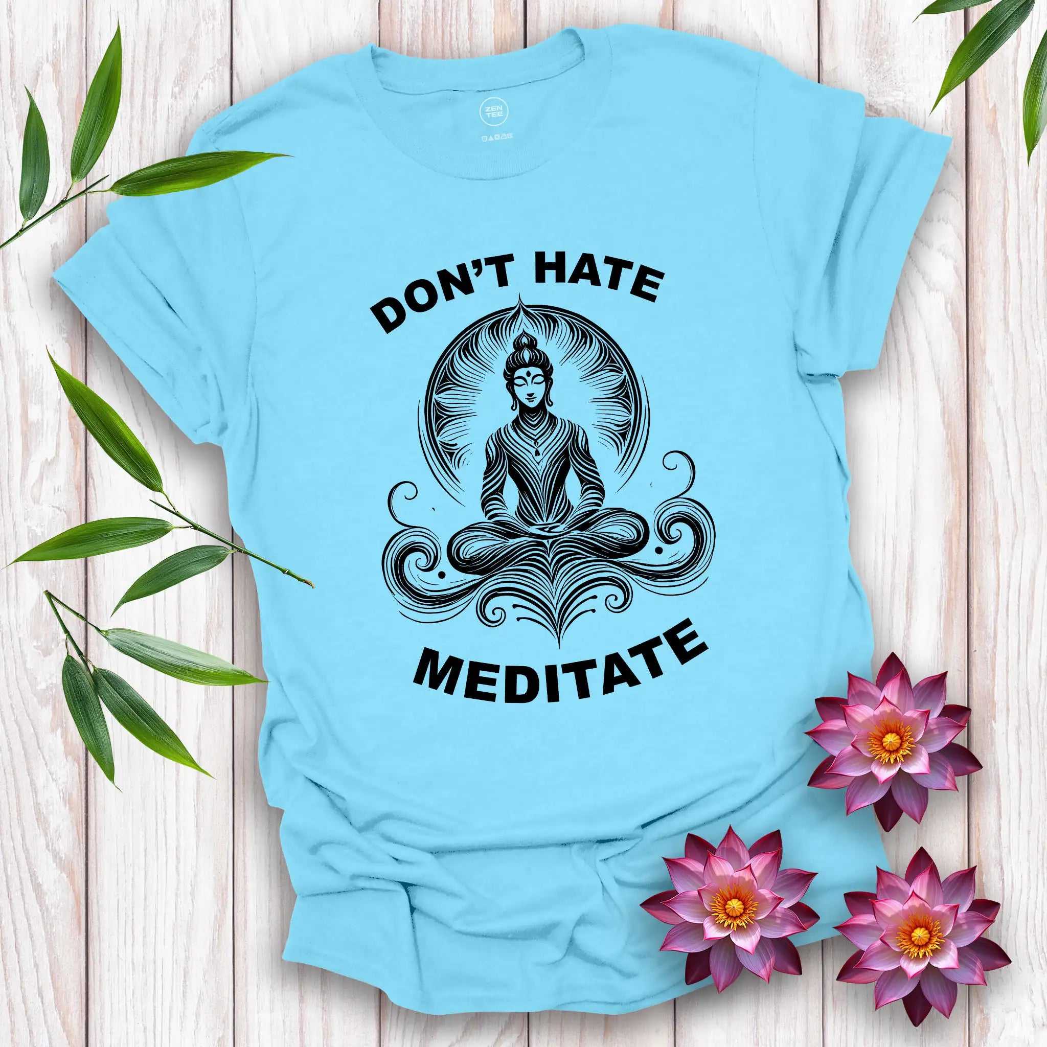 Don't Hate, Meditate T-Shirt