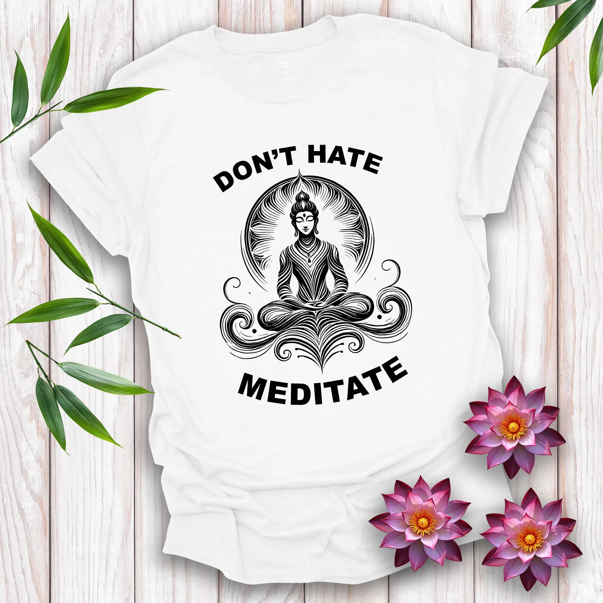 Don't Hate, Meditate T-Shirt