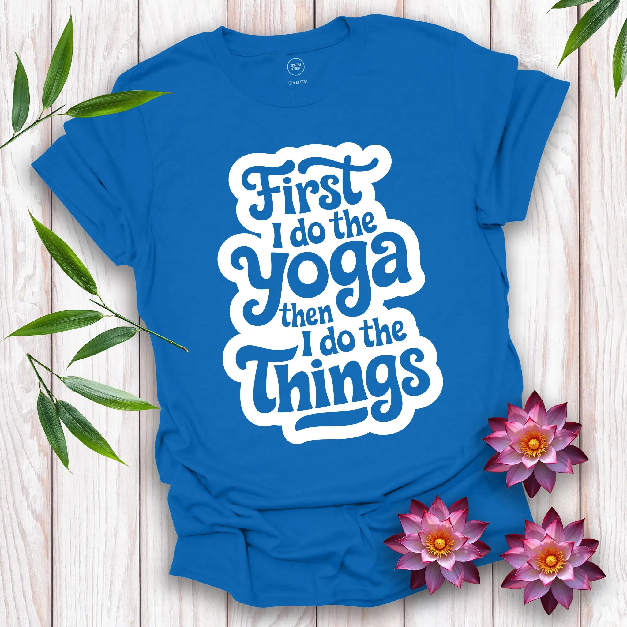 First I Do The Yoga T-Shirt