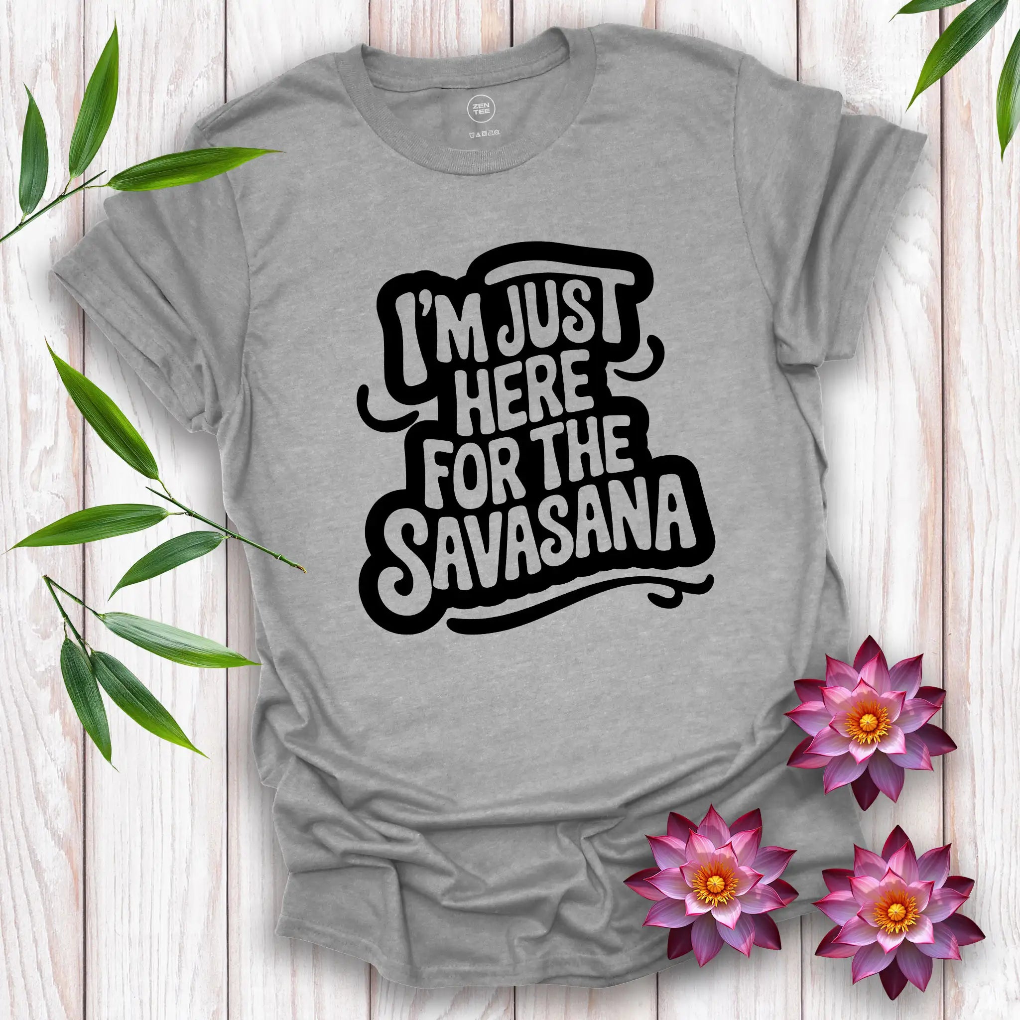 I'm Just Here For The Savasana T-Shirt