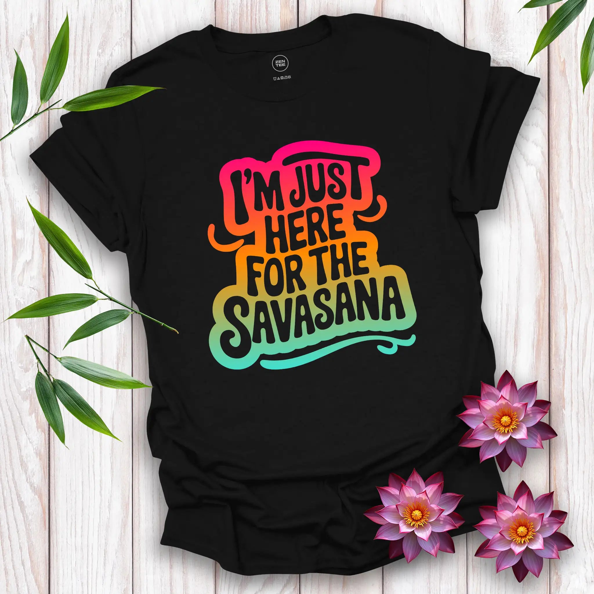 I'm Just Here For The Savasana T-Shirt