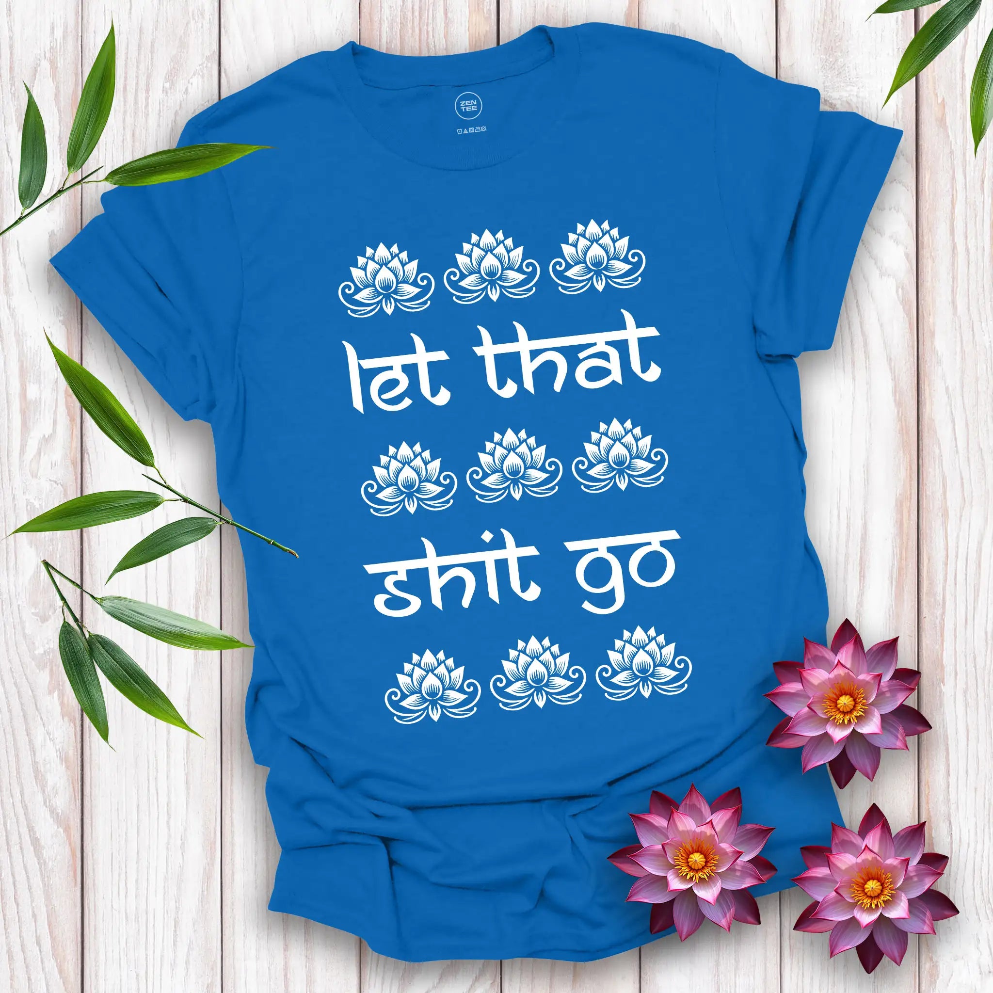 Let That Shit Go T-Shirt